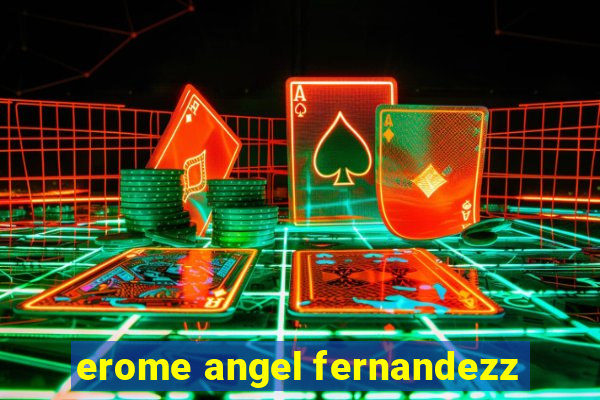 erome angel fernandezz